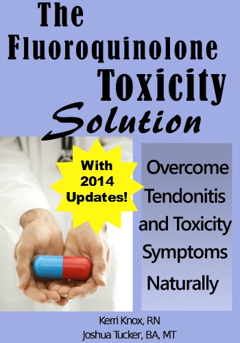 Levaquin Tendonitis Solution is your best solution to Fluoroquinolone Toxicity