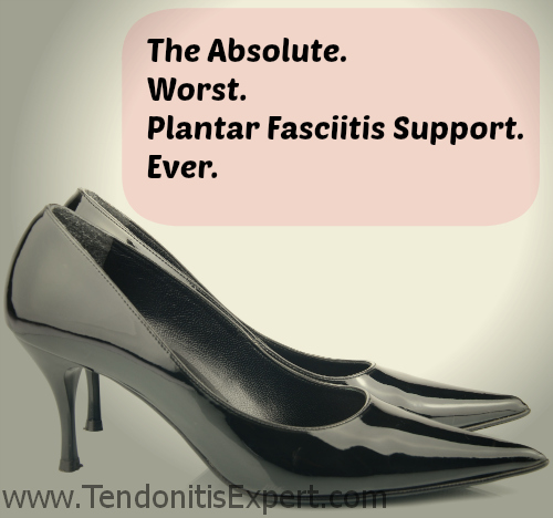 high heels are the worst plantar fasciitis support ever
